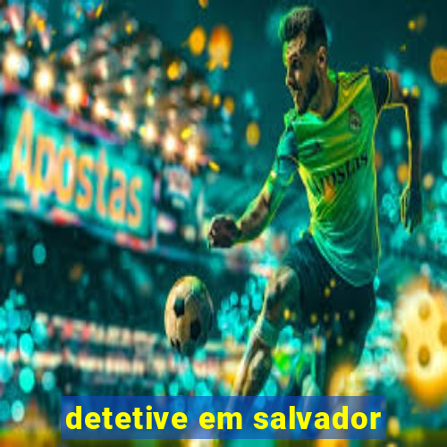 detetive em salvador